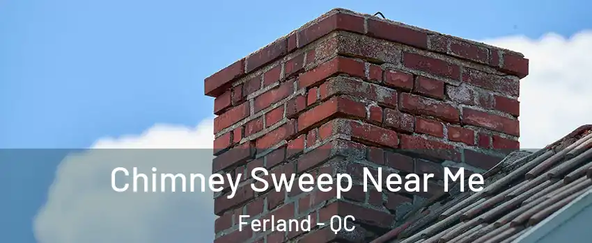  Chimney Sweep Near Me Ferland - QC