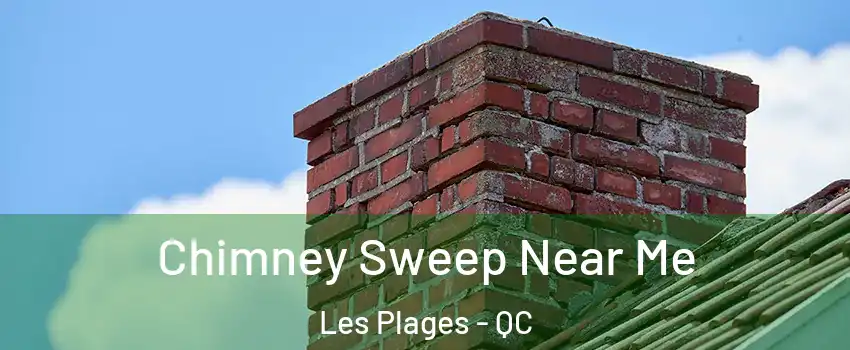  Chimney Sweep Near Me Les Plages - QC