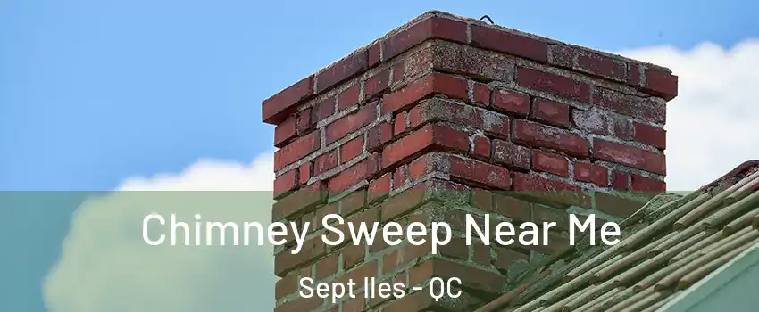  Chimney Sweep Near Me Sept Iles - QC