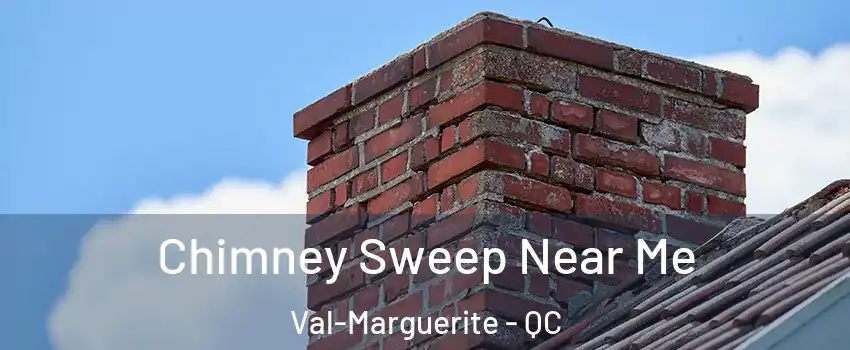 Chimney Sweep Near Me Val-Marguerite - QC