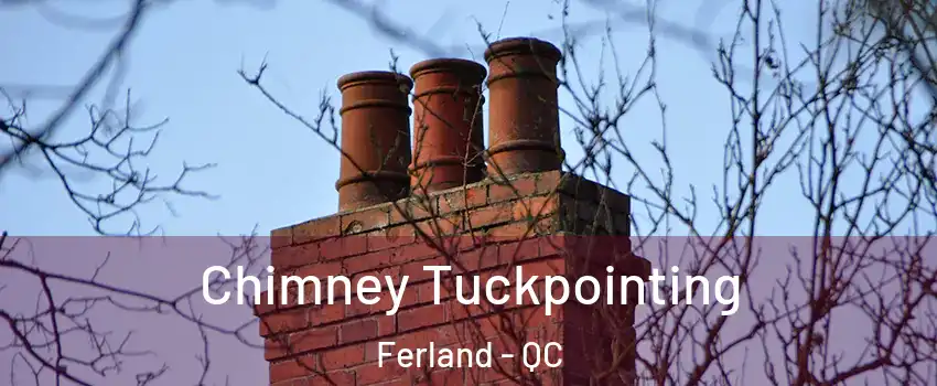  Chimney Tuckpointing Ferland - QC
