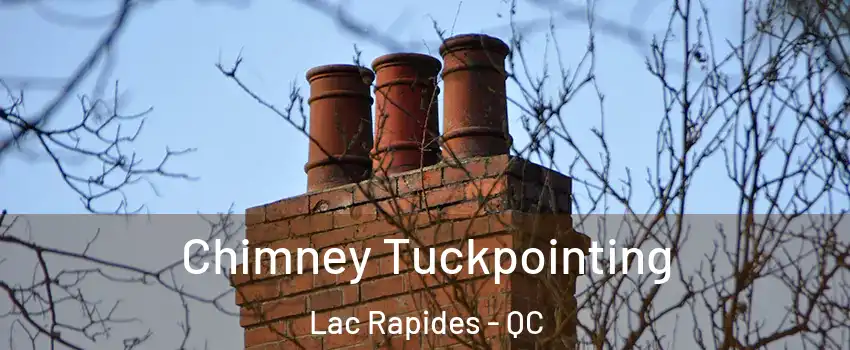  Chimney Tuckpointing Lac Rapides - QC