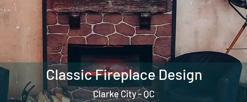  Classic Fireplace Design Clarke City - QC