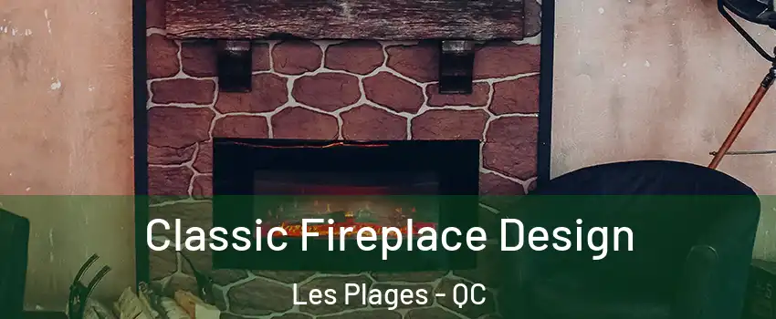  Classic Fireplace Design Les Plages - QC
