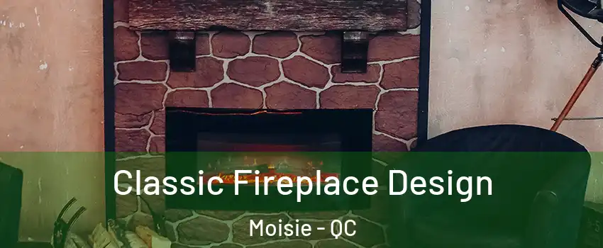  Classic Fireplace Design Moisie - QC