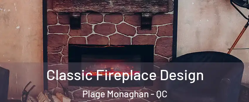  Classic Fireplace Design Plage Monaghan - QC