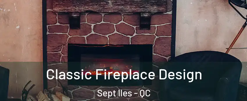  Classic Fireplace Design Sept Iles - QC