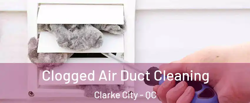  Clogged Air Duct Cleaning Clarke City - QC