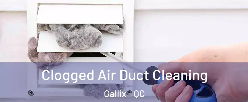  Clogged Air Duct Cleaning Gallix - QC
