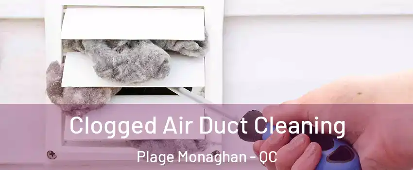  Clogged Air Duct Cleaning Plage Monaghan - QC