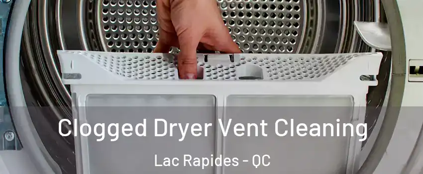  Clogged Dryer Vent Cleaning Lac Rapides - QC