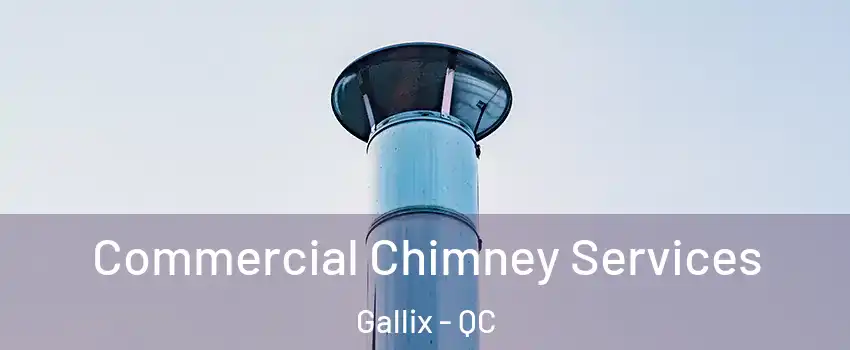  Commercial Chimney Services Gallix - QC