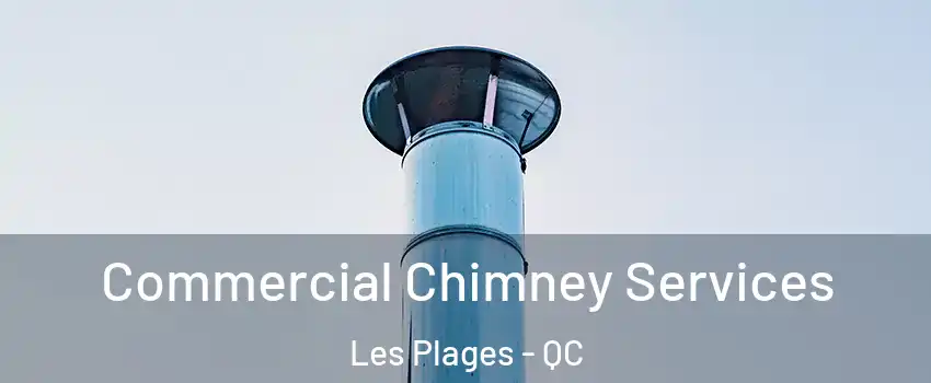  Commercial Chimney Services Les Plages - QC