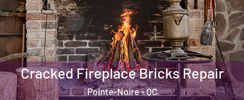  Cracked Fireplace Bricks Repair Pointe-Noire - QC