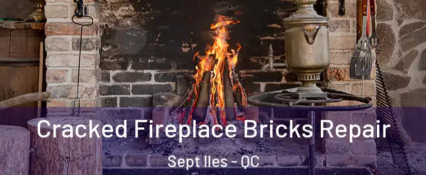  Cracked Fireplace Bricks Repair Sept Iles - QC