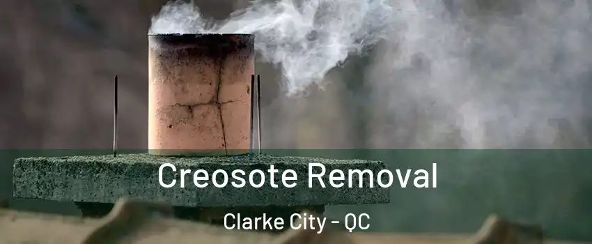  Creosote Removal Clarke City - QC