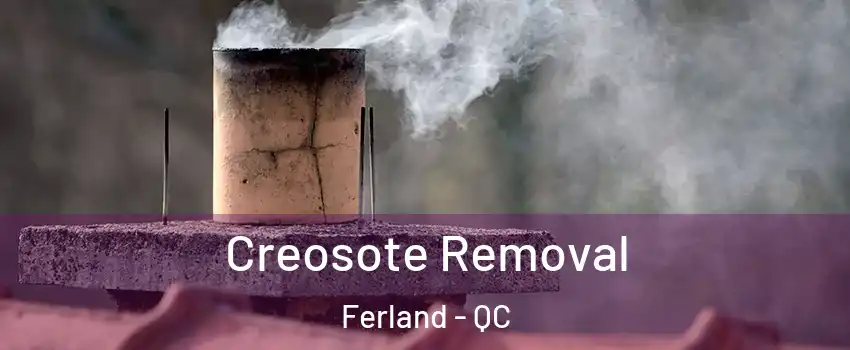  Creosote Removal Ferland - QC