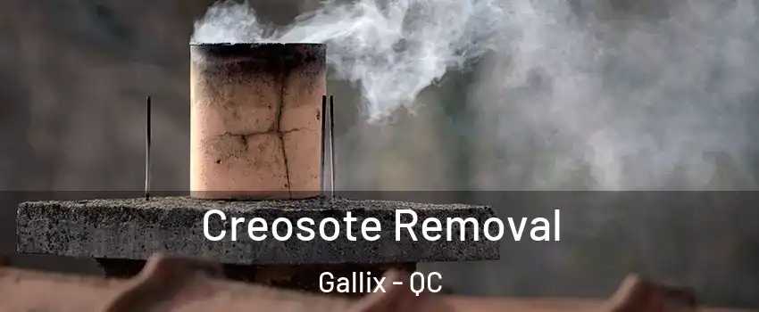  Creosote Removal Gallix - QC