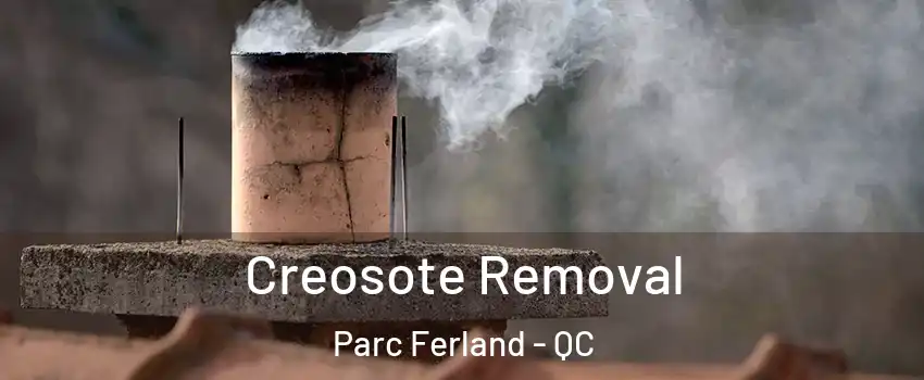  Creosote Removal Parc Ferland - QC