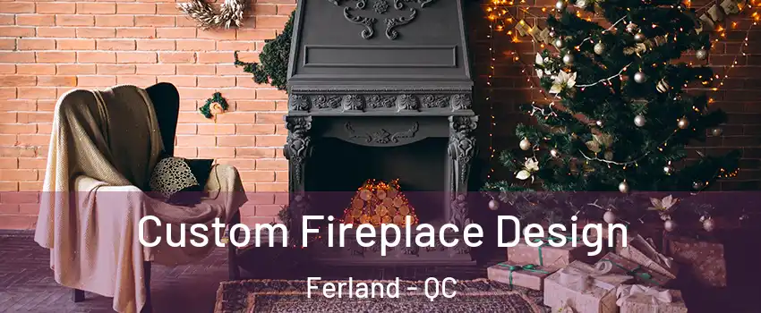  Custom Fireplace Design Ferland - QC