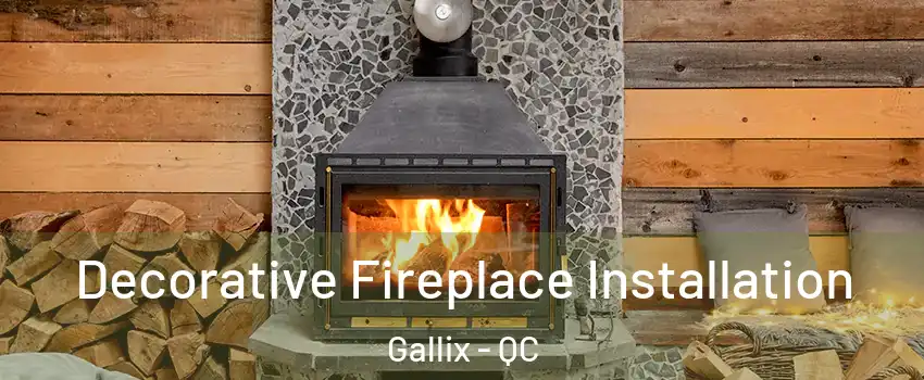  Decorative Fireplace Installation Gallix - QC