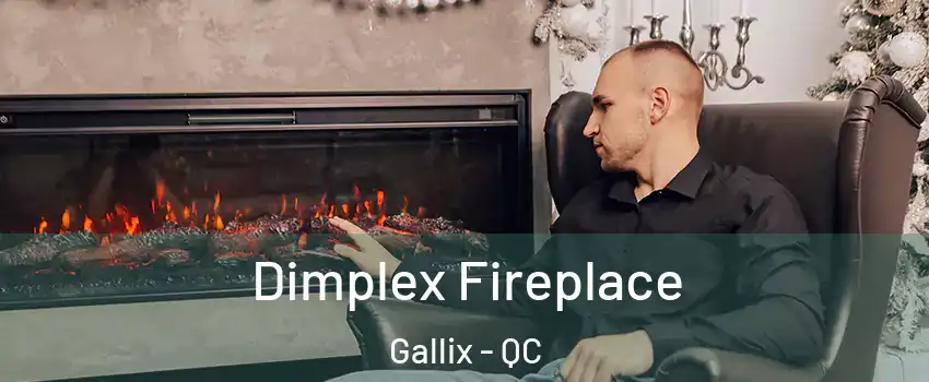  Dimplex Fireplace Gallix - QC