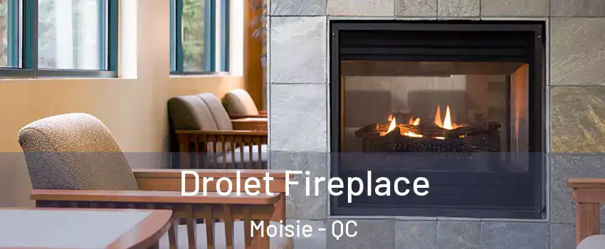  Drolet Fireplace Moisie - QC