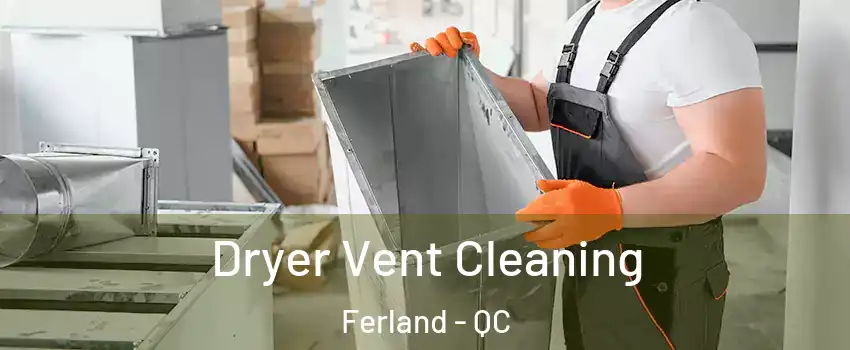  Dryer Vent Cleaning Ferland - QC