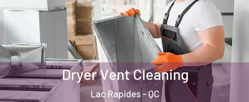  Dryer Vent Cleaning Lac Rapides - QC