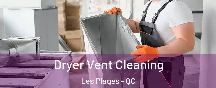  Dryer Vent Cleaning Les Plages - QC