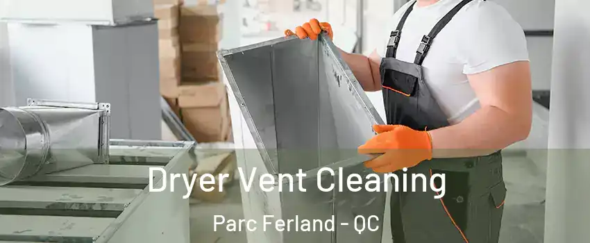  Dryer Vent Cleaning Parc Ferland - QC