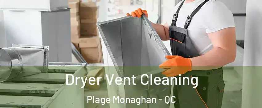  Dryer Vent Cleaning Plage Monaghan - QC