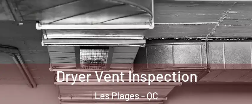  Dryer Vent Inspection Les Plages - QC