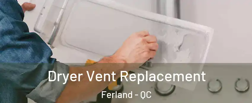  Dryer Vent Replacement Ferland - QC
