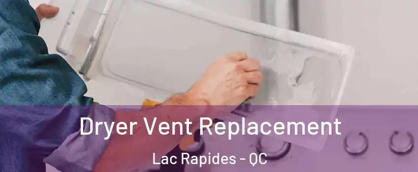  Dryer Vent Replacement Lac Rapides - QC