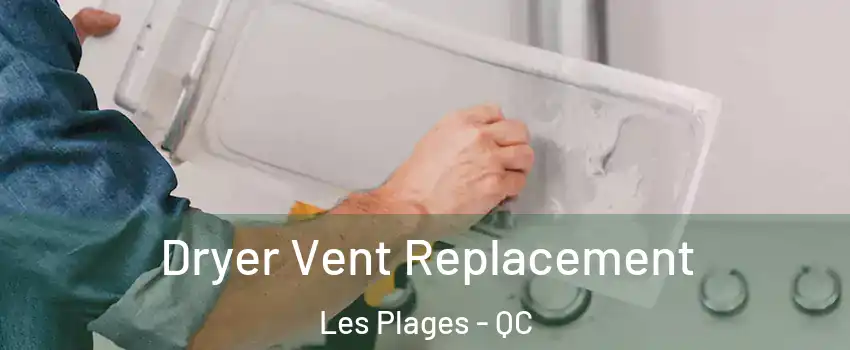  Dryer Vent Replacement Les Plages - QC