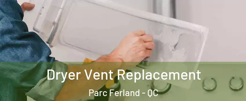  Dryer Vent Replacement Parc Ferland - QC
