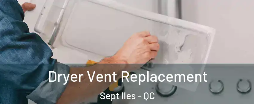  Dryer Vent Replacement Sept Iles - QC