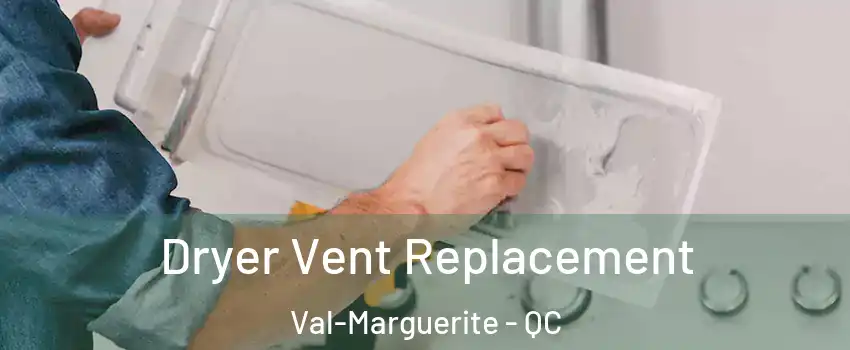  Dryer Vent Replacement Val-Marguerite - QC