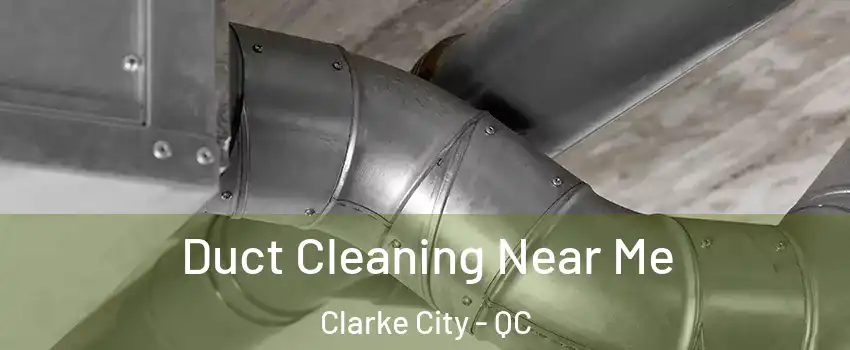  Duct Cleaning Near Me Clarke City - QC