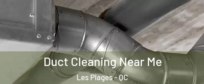  Duct Cleaning Near Me Les Plages - QC