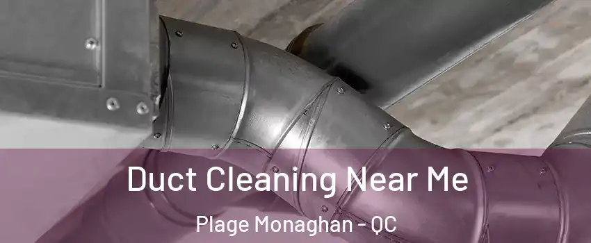  Duct Cleaning Near Me Plage Monaghan - QC