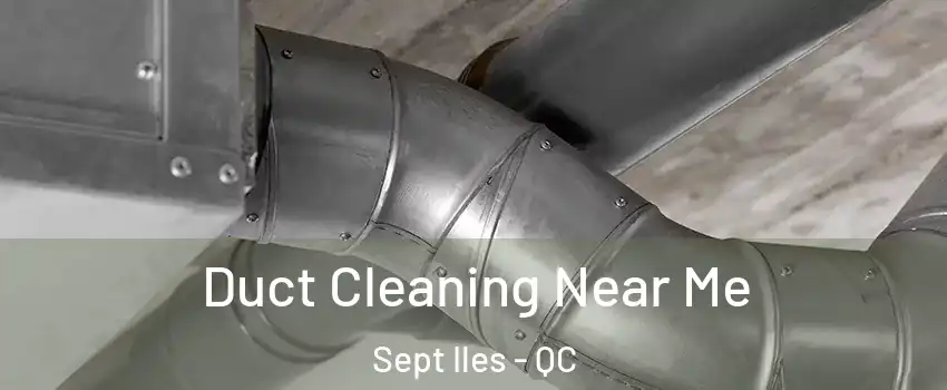  Duct Cleaning Near Me Sept Iles - QC