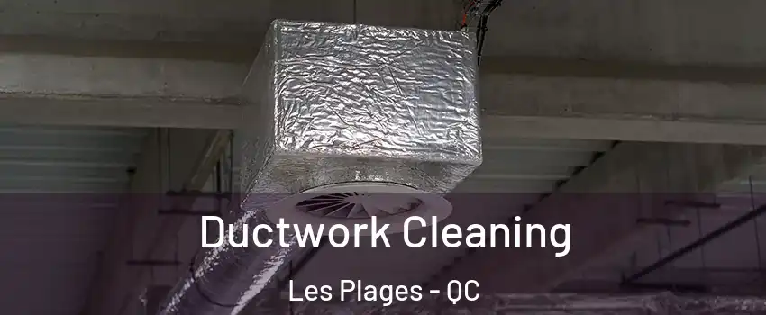  Ductwork Cleaning Les Plages - QC