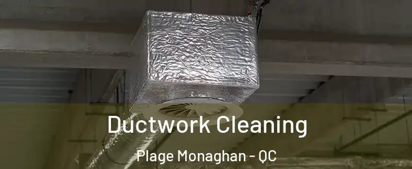  Ductwork Cleaning Plage Monaghan - QC