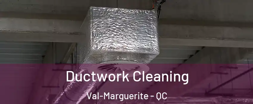  Ductwork Cleaning Val-Marguerite - QC