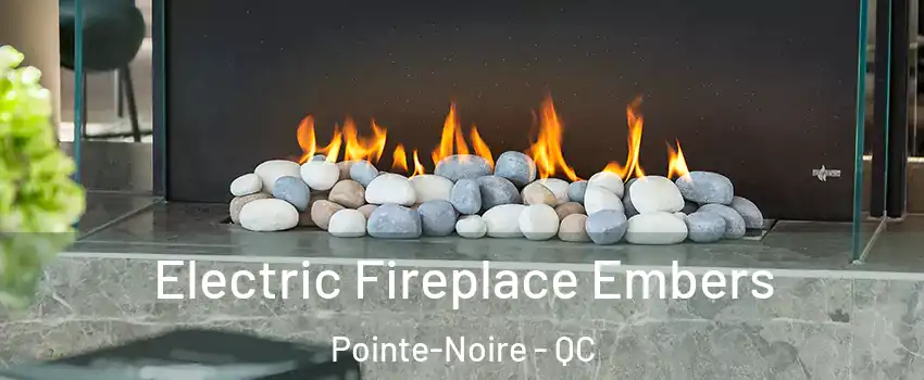  Electric Fireplace Embers Pointe-Noire - QC