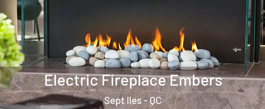  Electric Fireplace Embers Sept Iles - QC