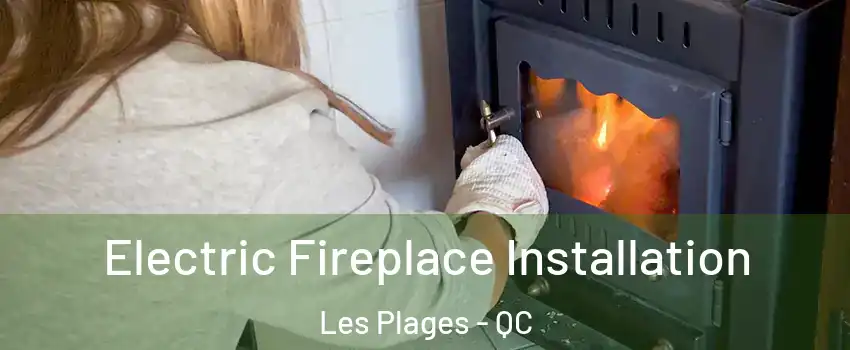  Electric Fireplace Installation Les Plages - QC
