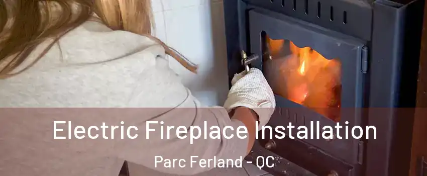  Electric Fireplace Installation Parc Ferland - QC